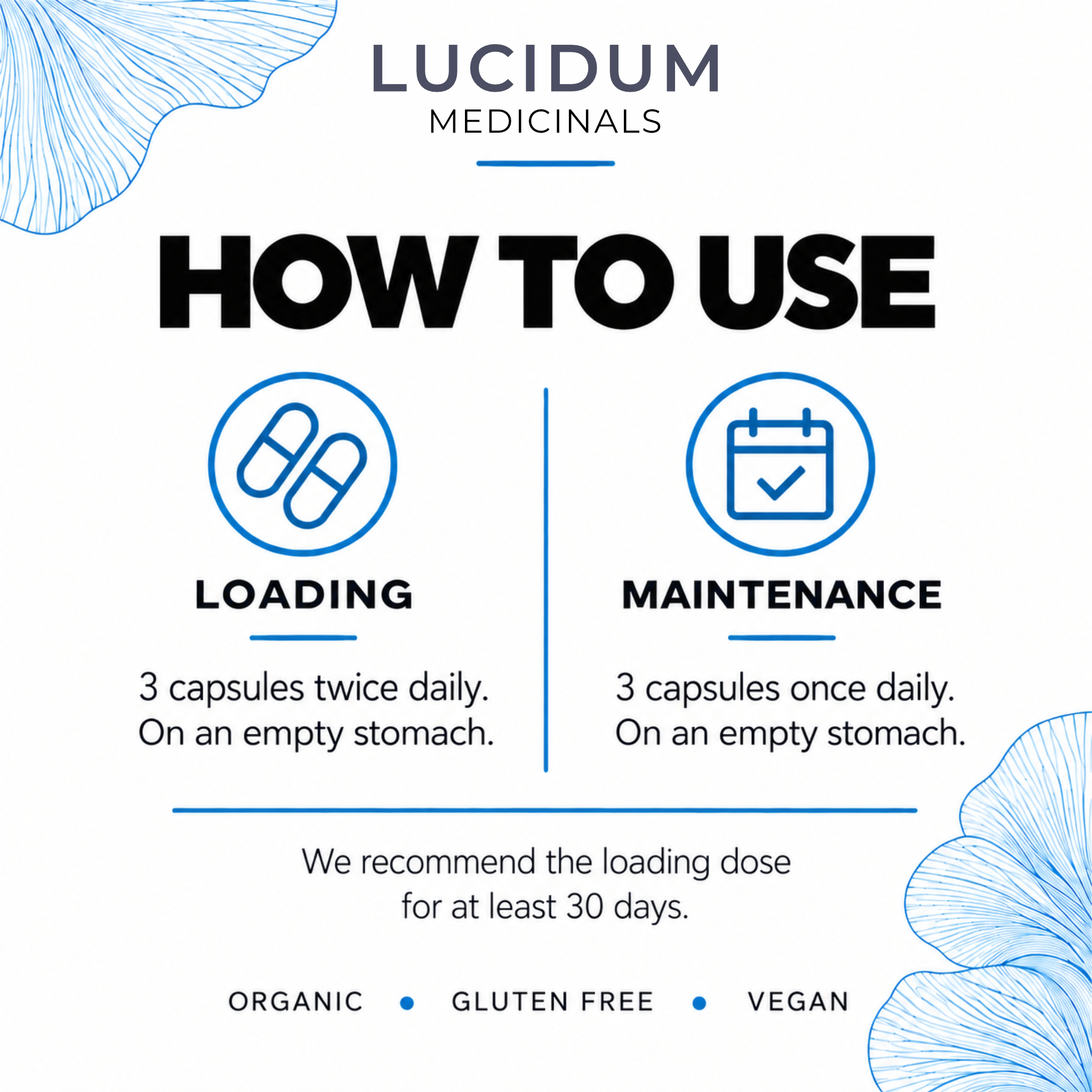 How to take IMMUNE: loading dose 3 capsules twice daily, maintenance dose 3 capsules once daily, on an empty stomach